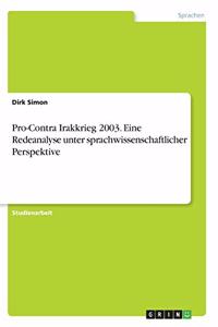 Pro-Contra Irakkrieg 2003. Eine Redeanalyse unter sprachwissenschaftlicher Perspektive