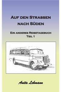 Auf den Strassen nach Süden: Ein anderes Reisetagebuch Teil 1