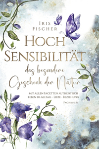 Hochsensibilität - das besondere Geschenk der Natur