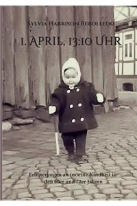 1. April, 13.10 Uhr