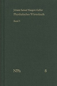 Physikalisches Worterbuch Oder Versuch Einer Erklarung Der Vornehmsten... / Physikalisches Worterbuch Oder Versuch Einer Erklarung Der Vornehmsten...