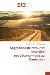 Migrations de Retour Et Insertion Socioéconomique Au Cameroun