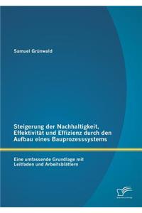 Steigerung der Nachhaltigkeit, Effektivität und Effizienz durch den Aufbau eines Bauprozesssystems