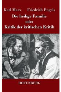 heilige Familie oder Kritik der kritischen Kritik