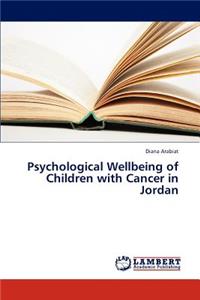 Psychological Wellbeing of Children with Cancer in Jordan