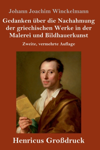 Gedanken über die Nachahmung der griechischen Werke in der Malerei und Bildhauerkunst (Großdruck)