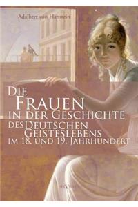 Die Frauen in der Geschichte des deutschen Geisteslebens des 18. und 19. Jahrhunderts