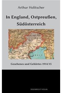 In England, Ostpreußen, Südösterreich