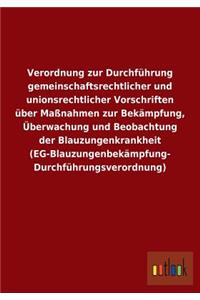 Verordnung Zur Durchfuhrung Gemeinschaftsrechtlicher Und Unionsrechtlicher Vorschriften Uber Massnahmen Zur Bekampfung, Uberwachung Und Beobachtung de