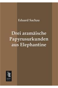 Drei Aramaische Papyrusurkunden Aus Elephantine