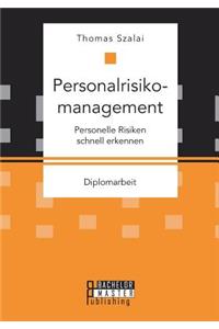 Personalrisikomanagement. Personelle Risiken schnell erkennen