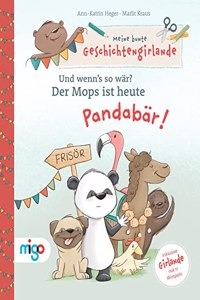 Meine bunte Geschichtengirlande. Und wenn's so war?: Der Mops ist heute Pandabar!