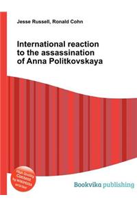 International Reaction to the Assassination of Anna Politkovskaya
