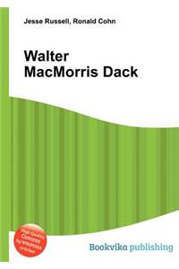Walter Macmorris Dack