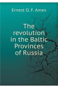 The Revolution in the Baltic Provinces of Russia