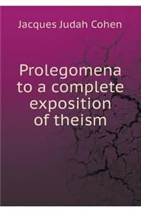 Prolegomena to a Complete Exposition of Theism