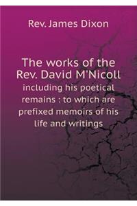 The works of the Rev. David M'Nicoll including his poetical remains