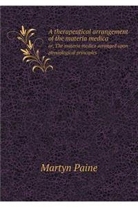 A Therapeutical Arrangement of the Materia Medica Or, the Materia Medica Arranged Upon Physiological Principles