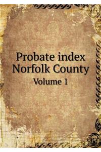 Probate Index Norfolk County Volume 1