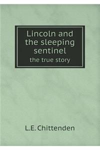 Lincoln and the Sleeping Sentinel the True Story