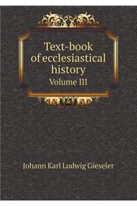 Text-book of ecclesiastical history Volume III