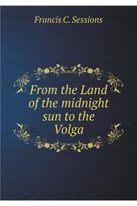 From the Land of the Midnight Sun to the Volga