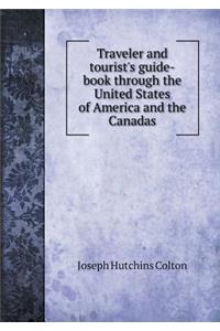 Traveler and tourist's guide-book through the United States of America and the Canadas