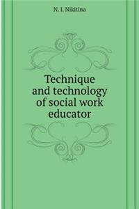 Technique and Technology of Social Work Educator