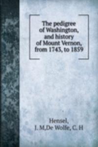 pedigree of Washington, and history of Mount Vernon, from 1743, to 1859
