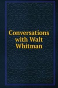 CONVERSATIONS WITH WALT WHITMAN