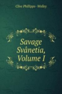 Savage Svanetia, Volume I
