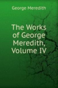 Works of George Meredith, Volume IV