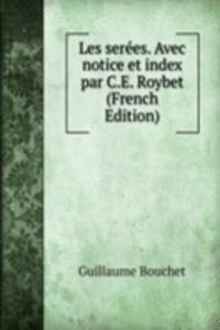 Les serees. Avec notice et index par C.E. Roybet (French Edition)