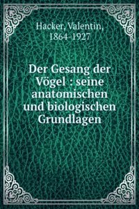 Der Gesang der Vogel: seine anatomischen und biologischen Grundlagen (German Edition)