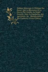 Tableau Historique Et Politique Des Pertes: Que La Revolution Et La Guerre Ont Causees Au Peuple Francais, Dans Sa Population, Son Agriculture, Ses . Manufactures Et Son Commerce (French Edition)