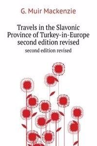 Travels in the Slavonic Province of Turkey-in-Europe