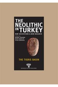 The Neolithic in Turkey, Tigris Basin - Volume 1