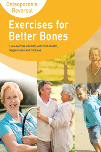 Exercises for Better Bones - How Exercise C?? Hel? With Bone Health, Fragile Bones and Fractures