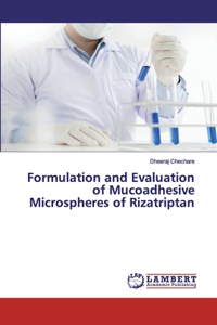 Formulation and Evaluation of Mucoadhesive Microspheres of Rizatriptan