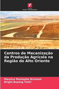 Centros de Mecanização da Produção Agrícola na Região do Alto Oriente