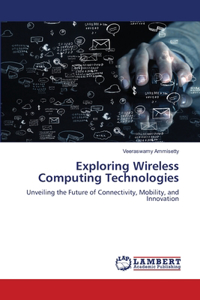 Exploring Wireless Computing Technologies
