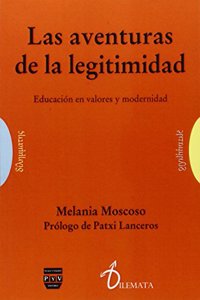 Las Aventuras de la Legitimidad: EducaciÃ³n En Valores Y Modernidad