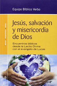 Jesus, salvacion y misericordia de Dios: Encuentros biblicos desde la Lectio Divina con el evangelio de Lucas