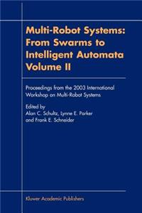 Multi-Robot Systems: From Swarms to Intelligent Automata, Volume II