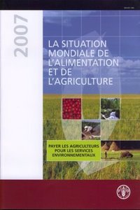 La situation mondiale de l'alimentation et de l'agriculture 2007
