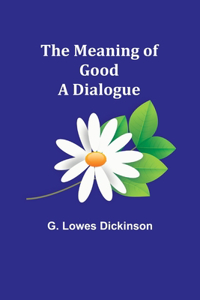 Meaning of Good-A Dialogue