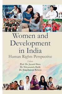 Women and Development in India: Human Rights Perspective [Hardcover] Dr. Jayanti Dora, Dr. Nityananda Barik & Dr. Snigdharani Behera