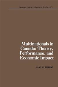 Multinationals in Canada: Theory, Performance and Economic Impact