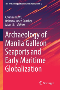 Archaeology of Manila Galleon Seaports and Early Maritime Globalization