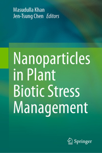 Nanoparticles in Plant Biotic Stress Management